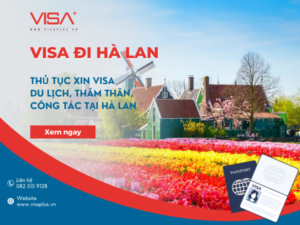 Visa đi Hà Lan - Thủ tục xin visa du lịch Hà Lan - Visa plus